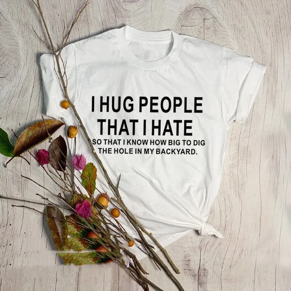 I Hug People I Hate Grunge Graphic Tops Tees