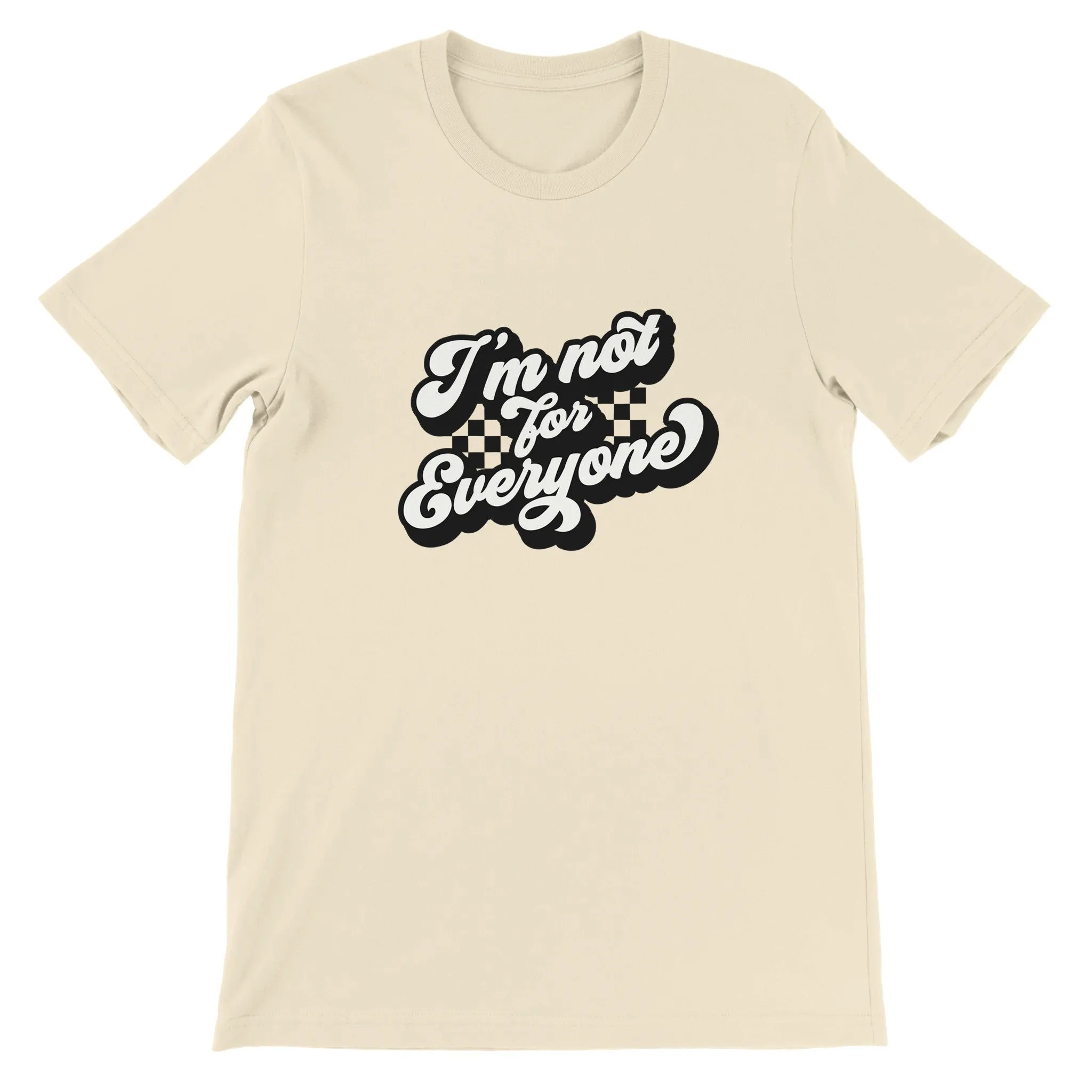 Sarkasme T-shirt - Im Not For Everyone - Premium Unisex T-shirt