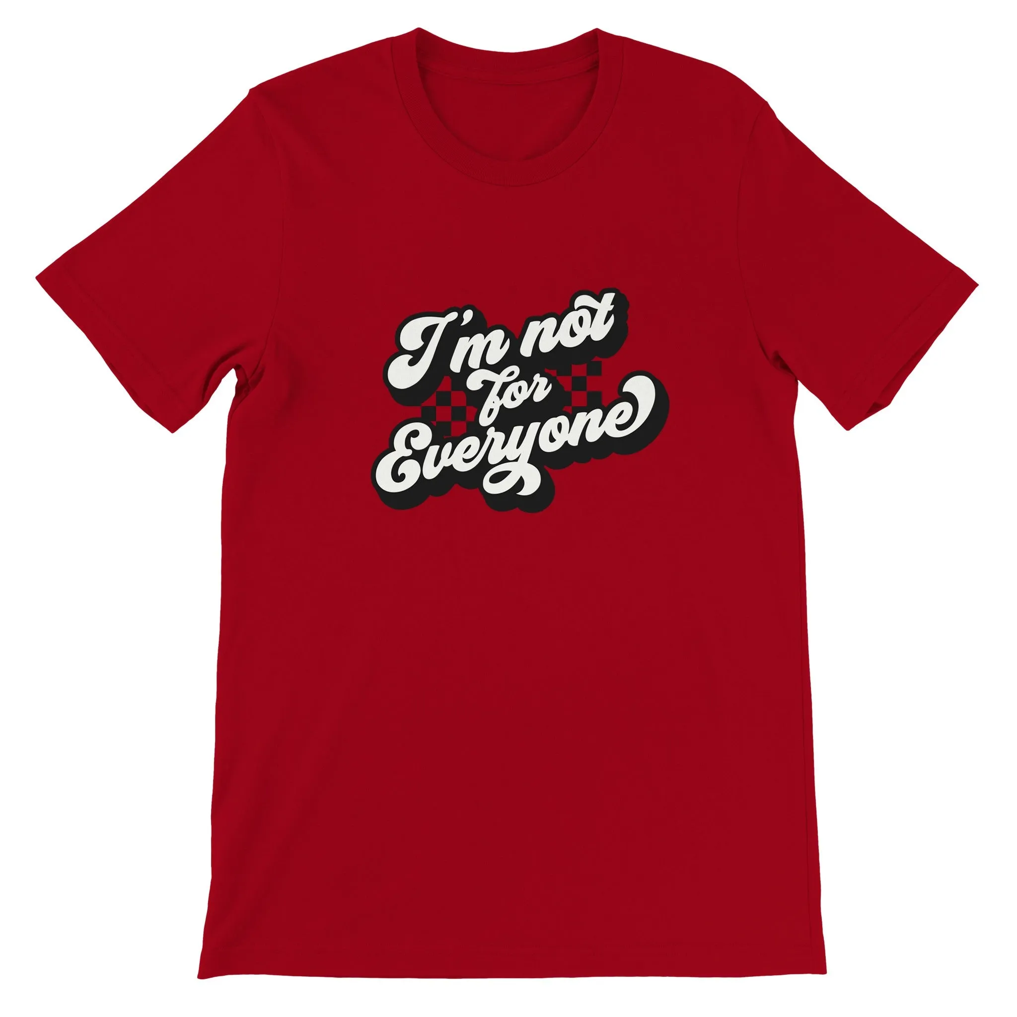 Sarkasme T-shirt - Im Not For Everyone - Premium Unisex T-shirt