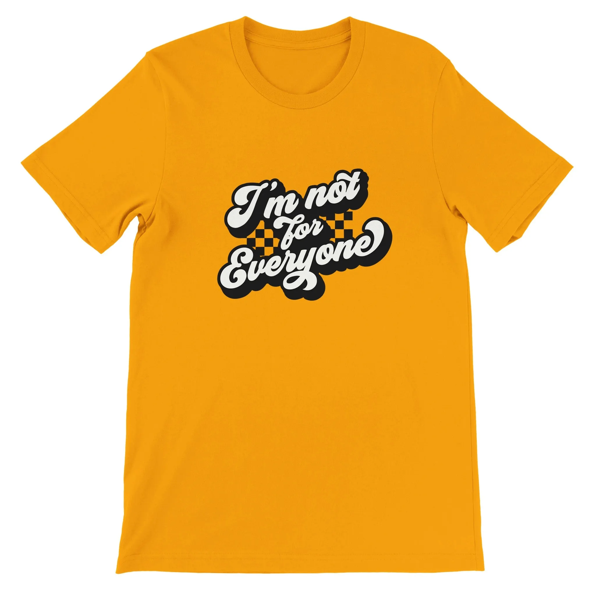 Sarkasme T-shirt - Im Not For Everyone - Premium Unisex T-shirt