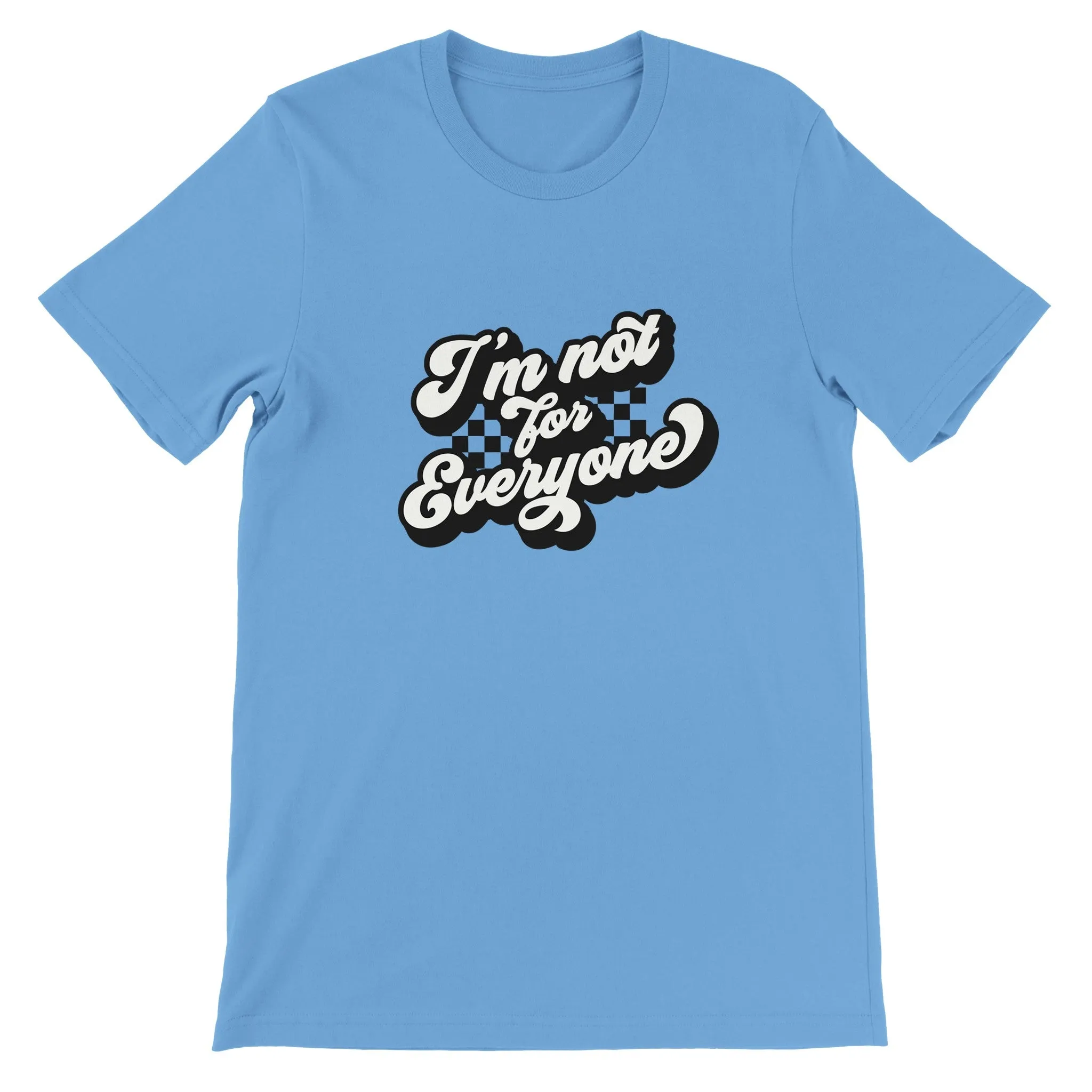 Sarkasme T-shirt - Im Not For Everyone - Premium Unisex T-shirt